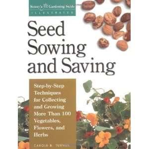 Sowing and Saving Step by Step Techniques for Collecting and Growing 