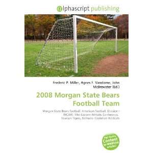  2008 Morgan State Bears Football Team (9786134080910 