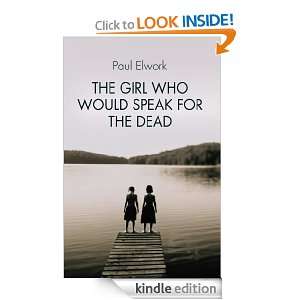 The Girl Who Would Speak for the Dead Paul Elwork  Kindle 
