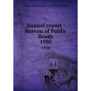   Bureau of Public Roads. 1950 United States. Bureau of Public Roads