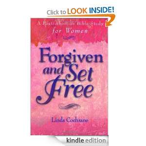 Forgiven and Set Free A Post Abortion Bible Study for Women Linda 