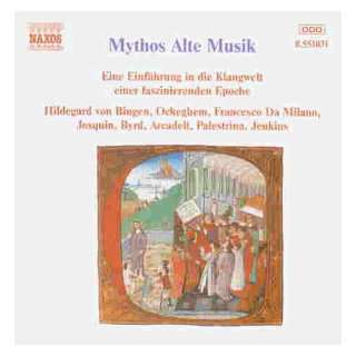 Mythos Alte Musik (Von Hildegard von Bingen bis Giovanni Gabrieli 
