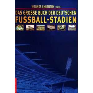 Das grosse Buch der deutschen Fußballstadien: .de: Werner 