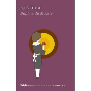 Rebecca: BRIGITTE Liebesromane: .de: Daphne DuMaurier, Karin von 