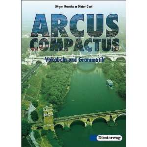 Arcus compactus. Eine Einführung in Latein als 3. Fremdsprache und 