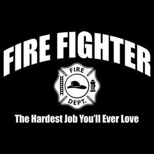   : The Hardest Job Youll Ever Love Firemen EMT Volunteer EMS  