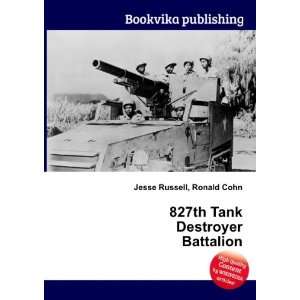 827th Tank Destroyer Battalion Ronald Cohn Jesse Russell 