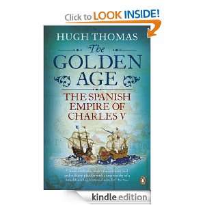 The Golden Age The Spanish Empire of Charles V Hugh Thomas  