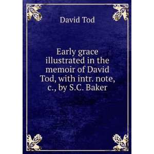  Early grace illustrated in the memoir of David Tod, with 