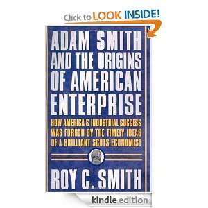 Adam Smith and the Origins of American Enterprise How Americas 