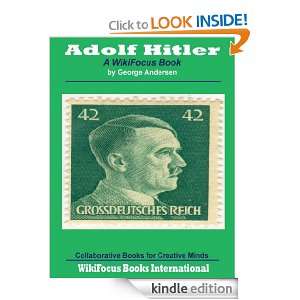 Adolf Hitler A WikiFocus Book (WikiFocus Book Series) George 
