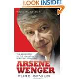 Arsene Wenger Pure Genius by Tom Oldfield (Apr 1, 2011)