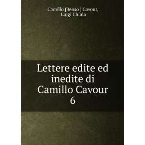   di Camillo Cavour. 6 Luigi Chiala Camillo [Benso ] Cavour Books