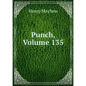  Punch, Volume 135 Henry Mayhew Books
