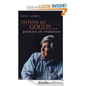 Stephen Jay Gould and the Politics of Evolution David F. Prindle 