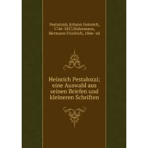  Heinrich Pestalozzi; eine Auswahl aus seinen Briefen und 