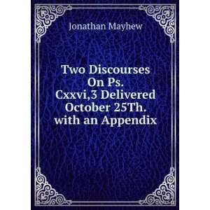   Delivered October 25Th. with an Appendix Jonathan Mayhew Books