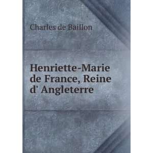    Marie de France, Reine d Angleterre Charles de Baillon Books
