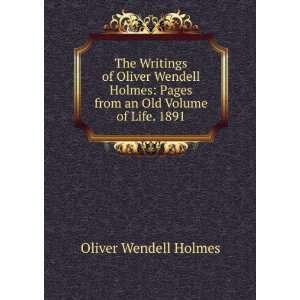    The writings of Oliver Wendell Holmes Holmes Oliver Wendell Books