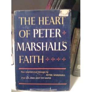  The Heart of Peter Marshalls Faith Peter Marshall Books