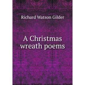 Christmas wreath poems Richard Watson Gilder  Books