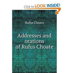    Addresses and orations of Rufus Choate Rufus Choate Books