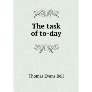  The task of to day Thomas Evans Bell Books