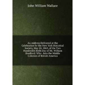   the Middle Colonies of British America: John William Wallace: Books
