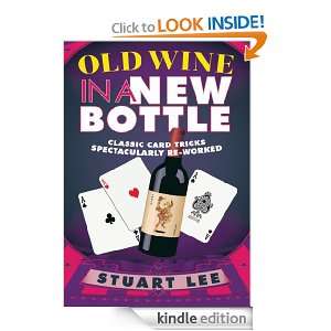 Old Wine in a New BottleClassic Card Tricks Spectacularly Re Worked 