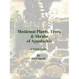  Medicinal Plants, Trees, & Shrubs of Appalachia   A Field 